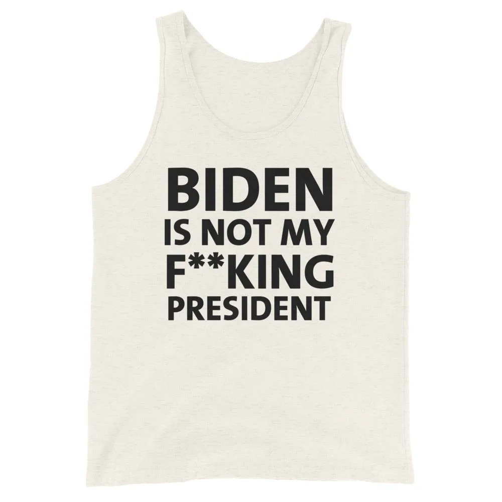 Biden is not my F**king President Unisex Tank Top