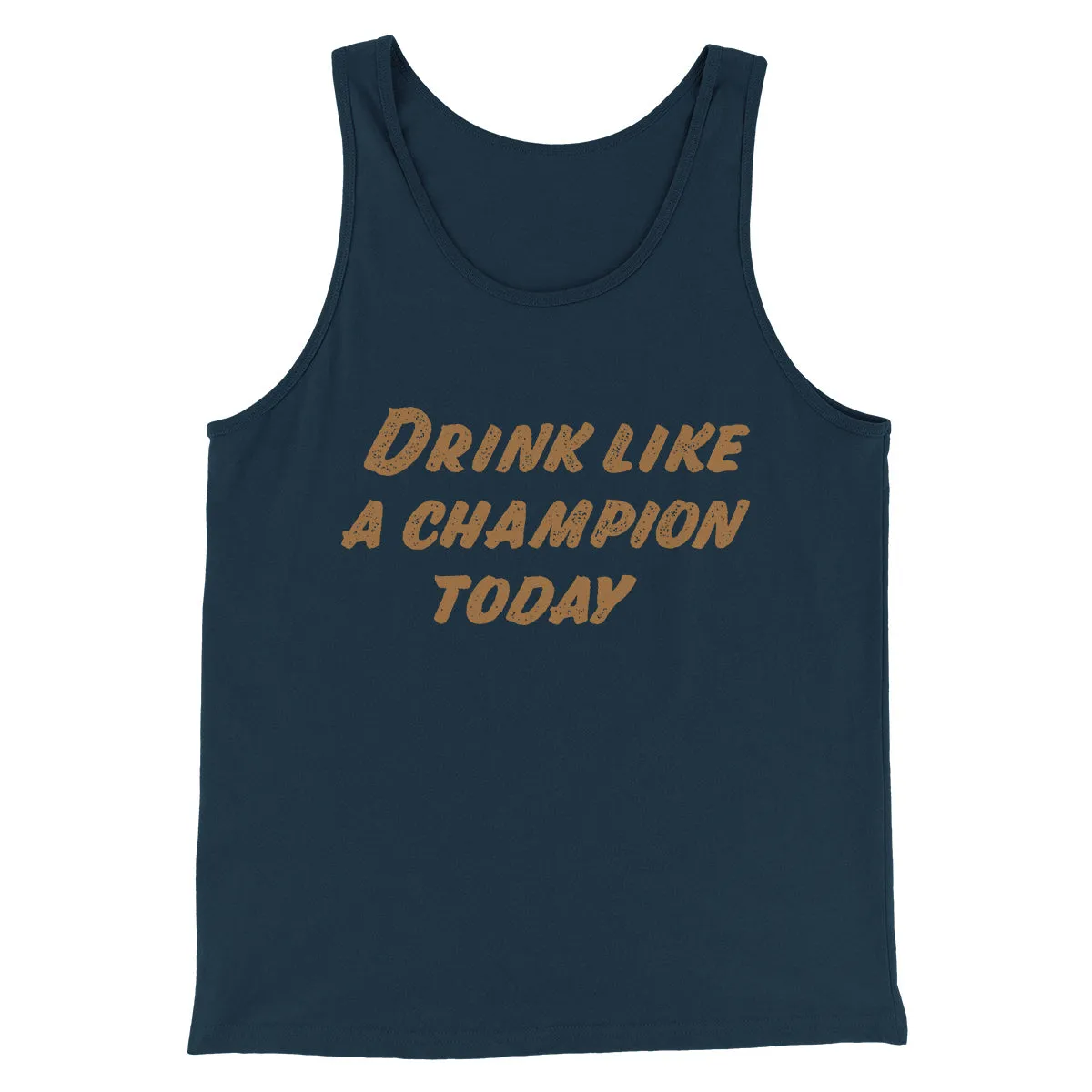Drink Like A Champion Today Men/Unisex Tank Top