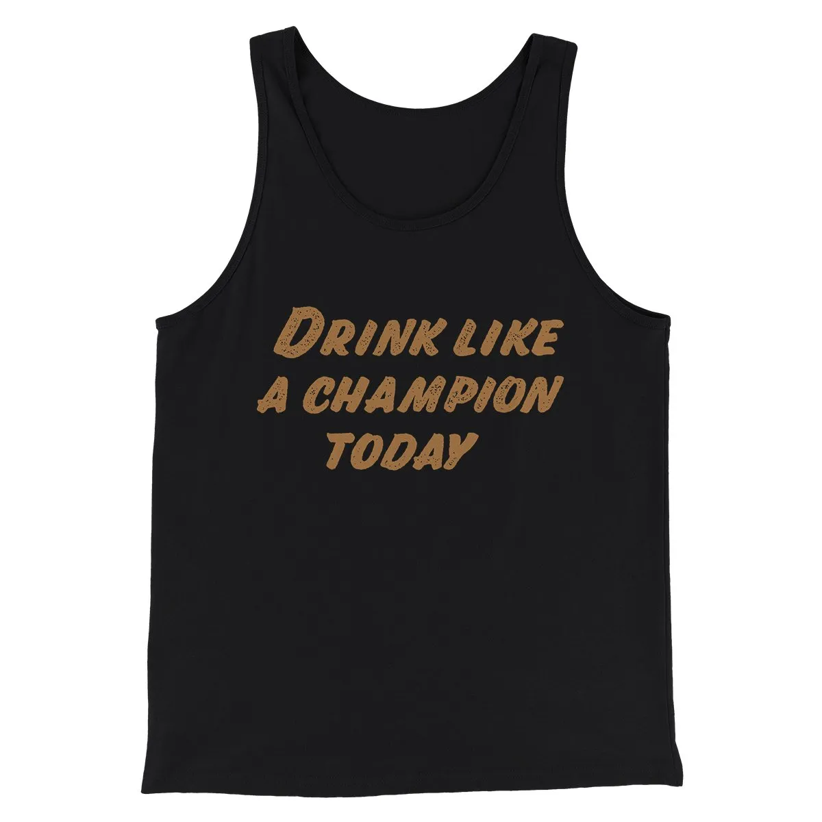 Drink Like A Champion Today Men/Unisex Tank Top