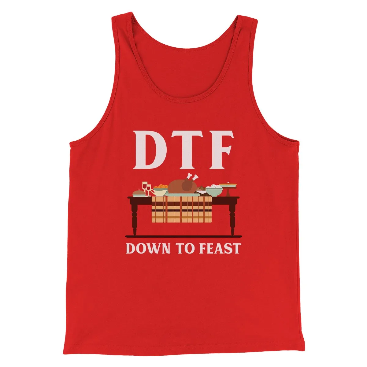 DTF: Down To Feast Funny Thanksgiving Men/Unisex Tank Top