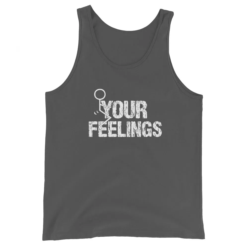F**K YOUR FEELINGS Unisex Tank Top