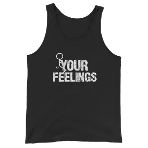 F**K YOUR FEELINGS Unisex Tank Top