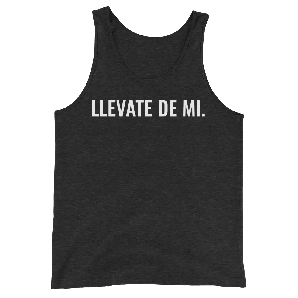 Llevate De Mi Type Unisex Tank Top