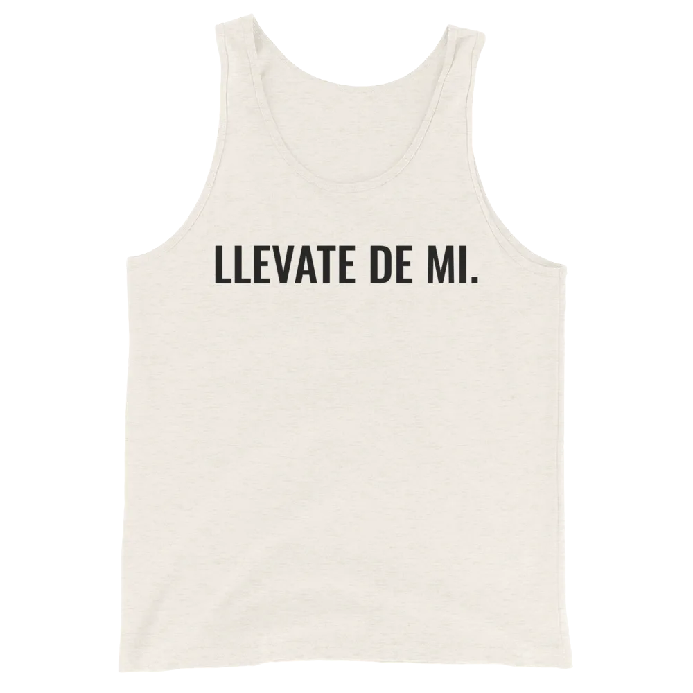 Llevate De Mi Type Unisex Tank Top