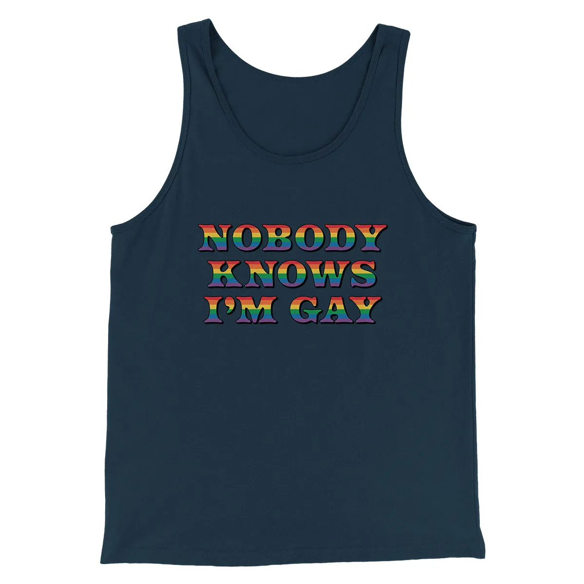 Nobody Knows I'm Gay Men/Unisex Tank Top