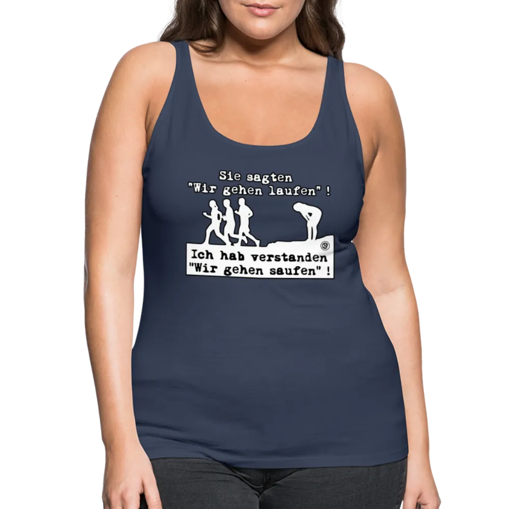 Sie sagten Wir gehen laufen ... - Frauen Premium Tank Top