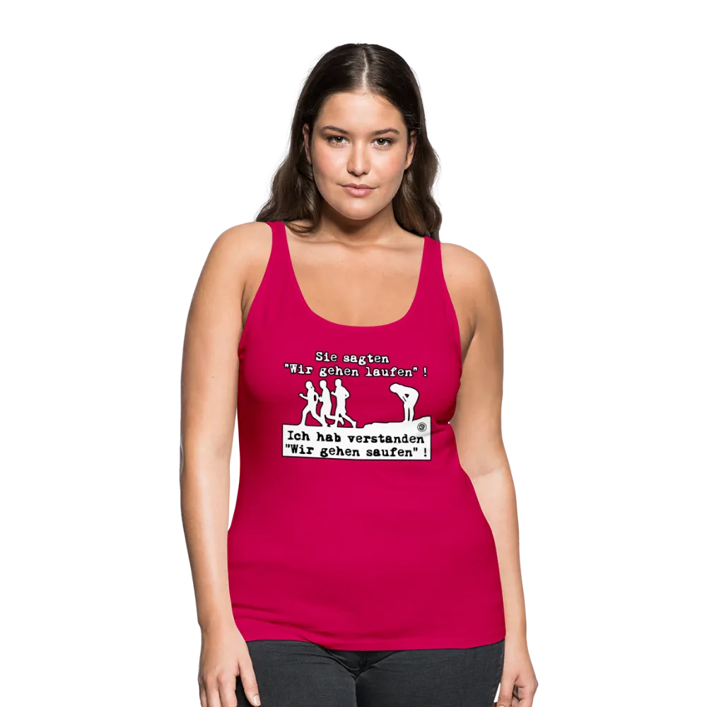 Sie sagten Wir gehen laufen ... - Frauen Premium Tank Top