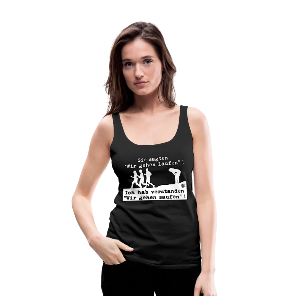 Sie sagten Wir gehen laufen ... - Frauen Premium Tank Top