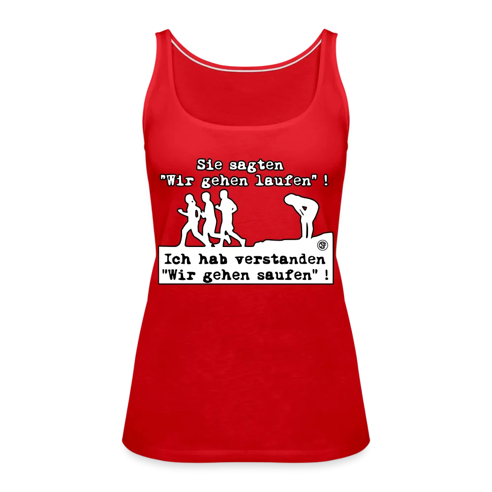 Sie sagten Wir gehen laufen ... - Frauen Premium Tank Top