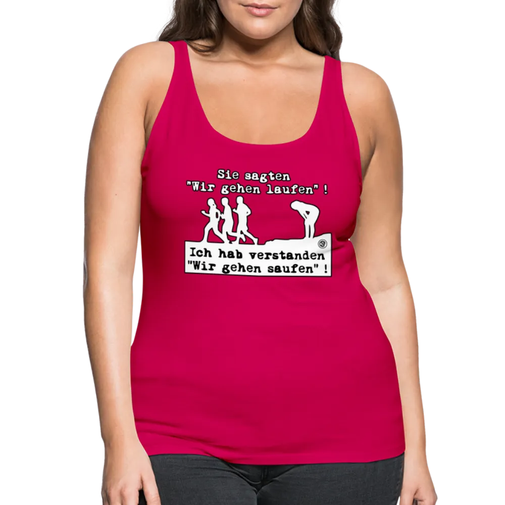Sie sagten Wir gehen laufen ... - Frauen Premium Tank Top