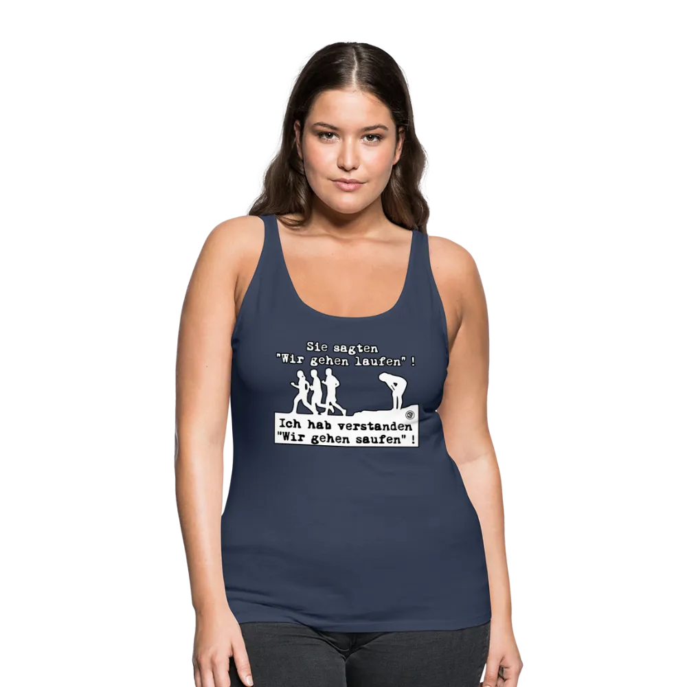Sie sagten Wir gehen laufen ... - Frauen Premium Tank Top