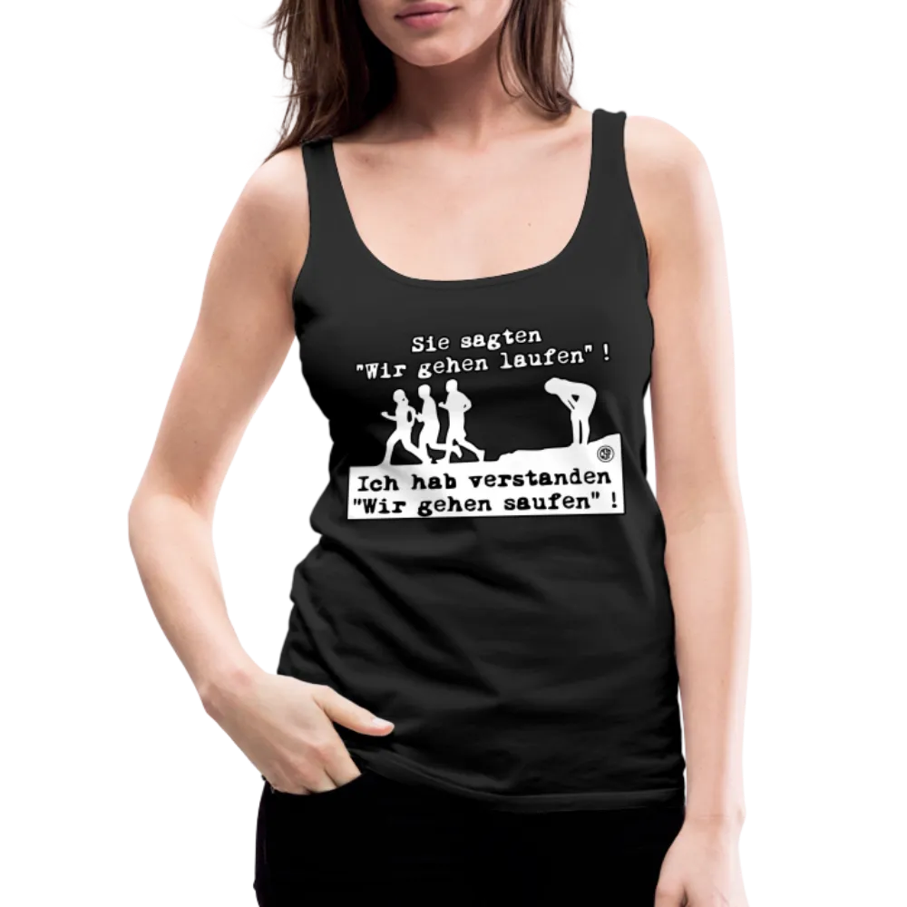 Sie sagten Wir gehen laufen ... - Frauen Premium Tank Top