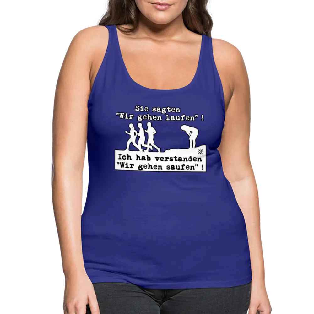 Sie sagten Wir gehen laufen ... - Frauen Premium Tank Top