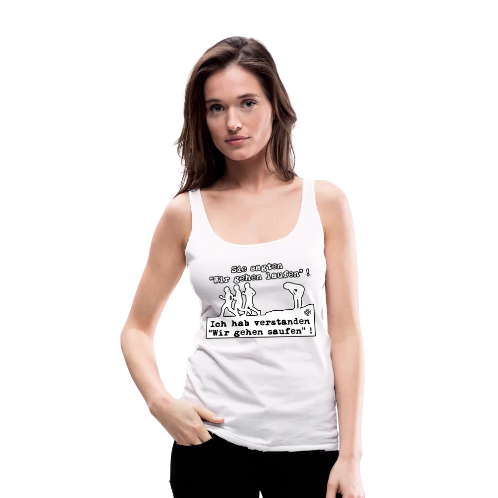 Sie sagten Wir gehen laufen ... - Frauen Premium Tank Top