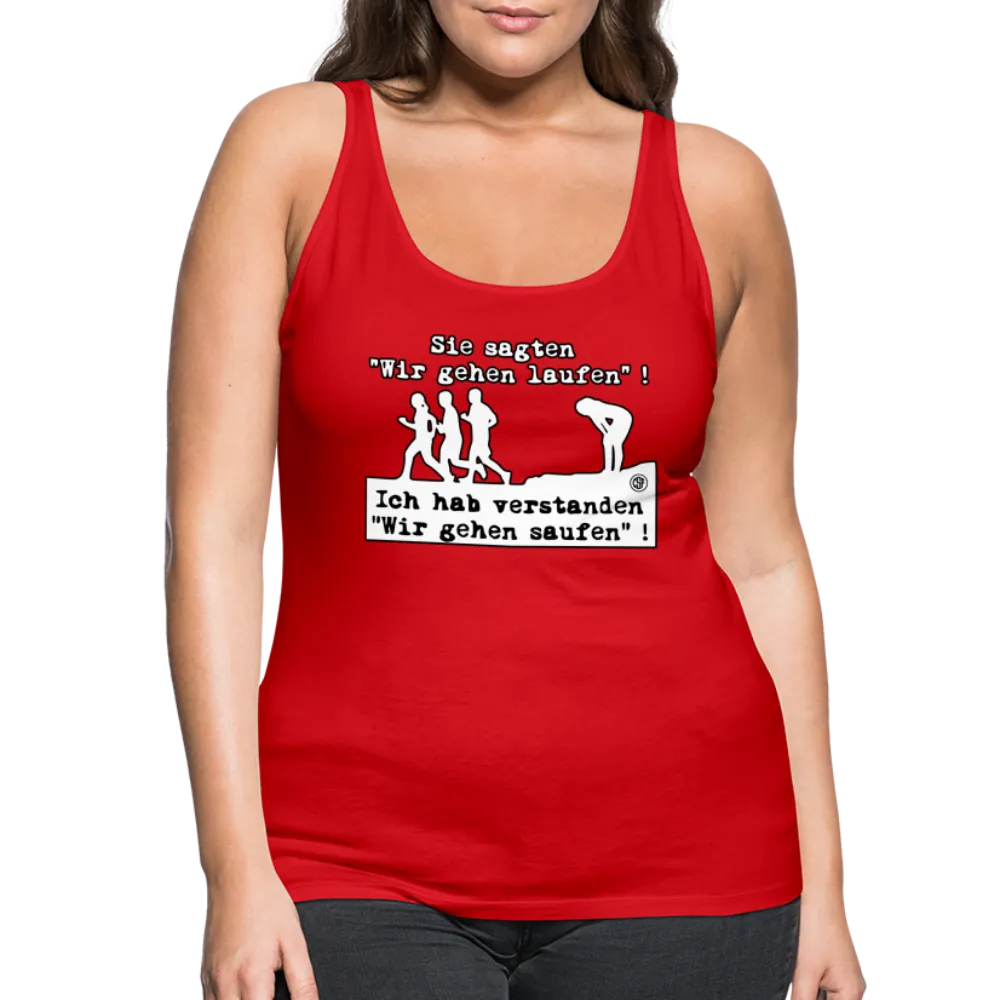 Sie sagten Wir gehen laufen ... - Frauen Premium Tank Top