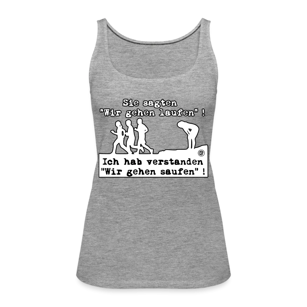 Sie sagten Wir gehen laufen ... - Frauen Premium Tank Top