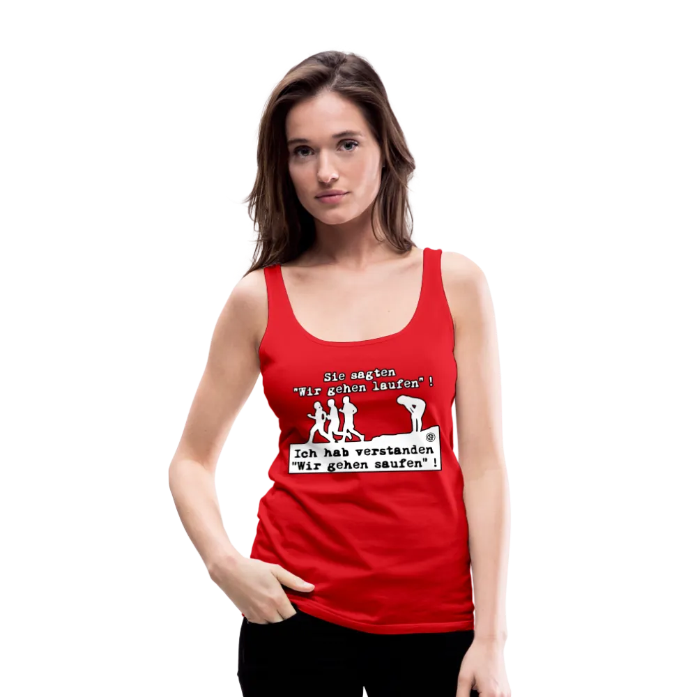 Sie sagten Wir gehen laufen ... - Frauen Premium Tank Top