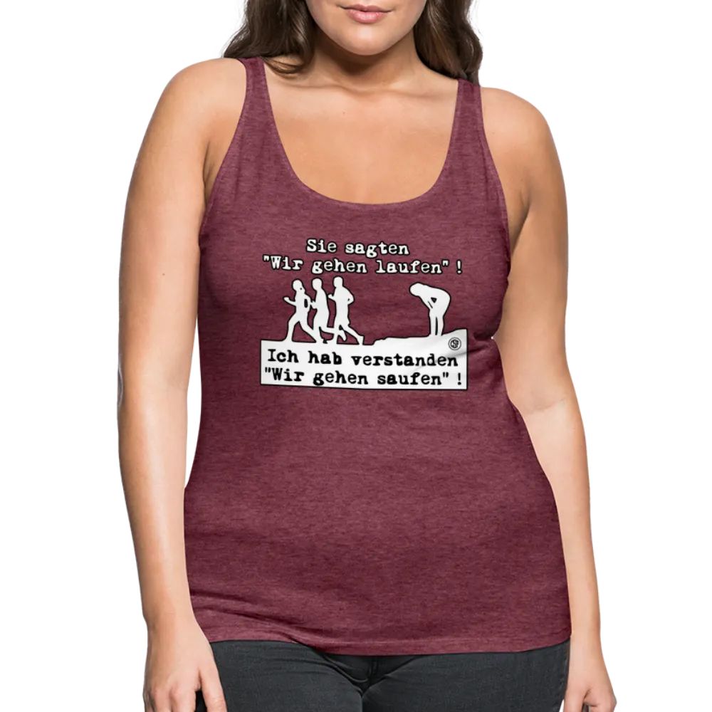 Sie sagten Wir gehen laufen ... - Frauen Premium Tank Top