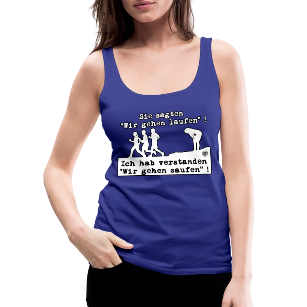 Sie sagten Wir gehen laufen ... - Frauen Premium Tank Top
