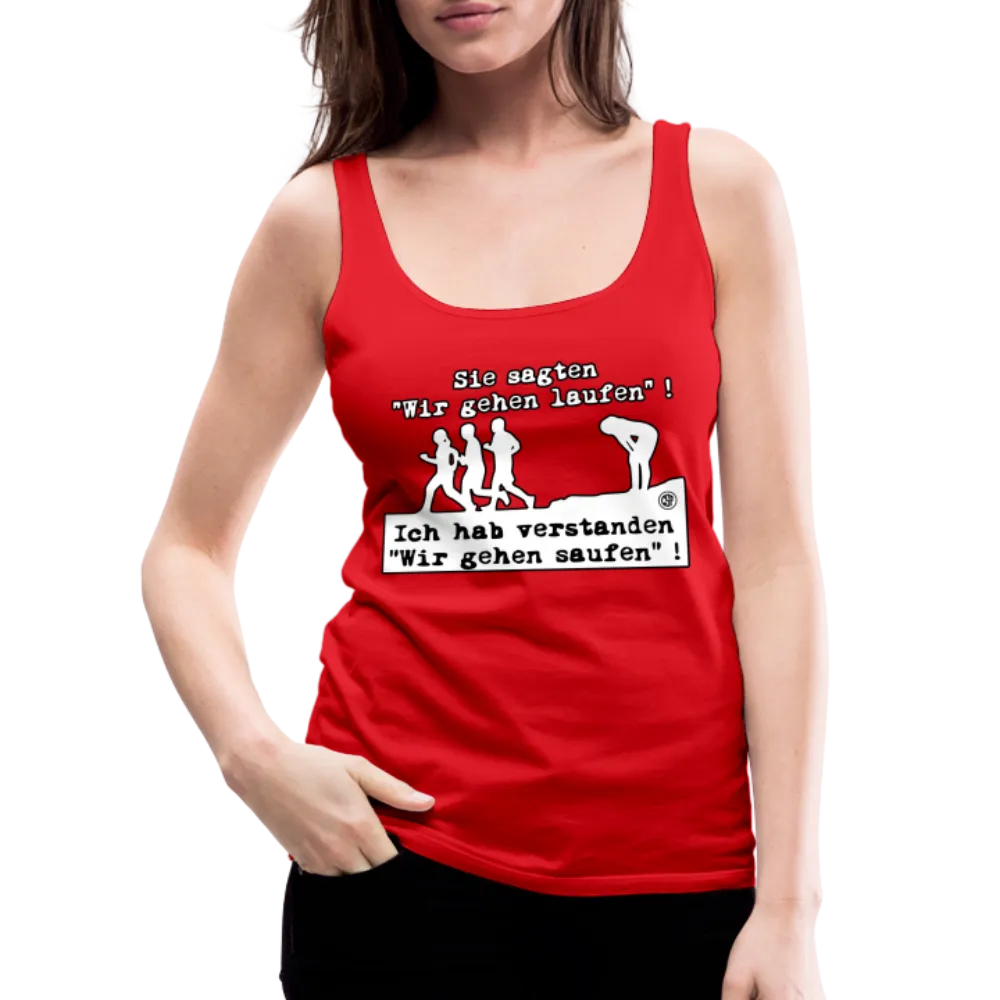 Sie sagten Wir gehen laufen ... - Frauen Premium Tank Top