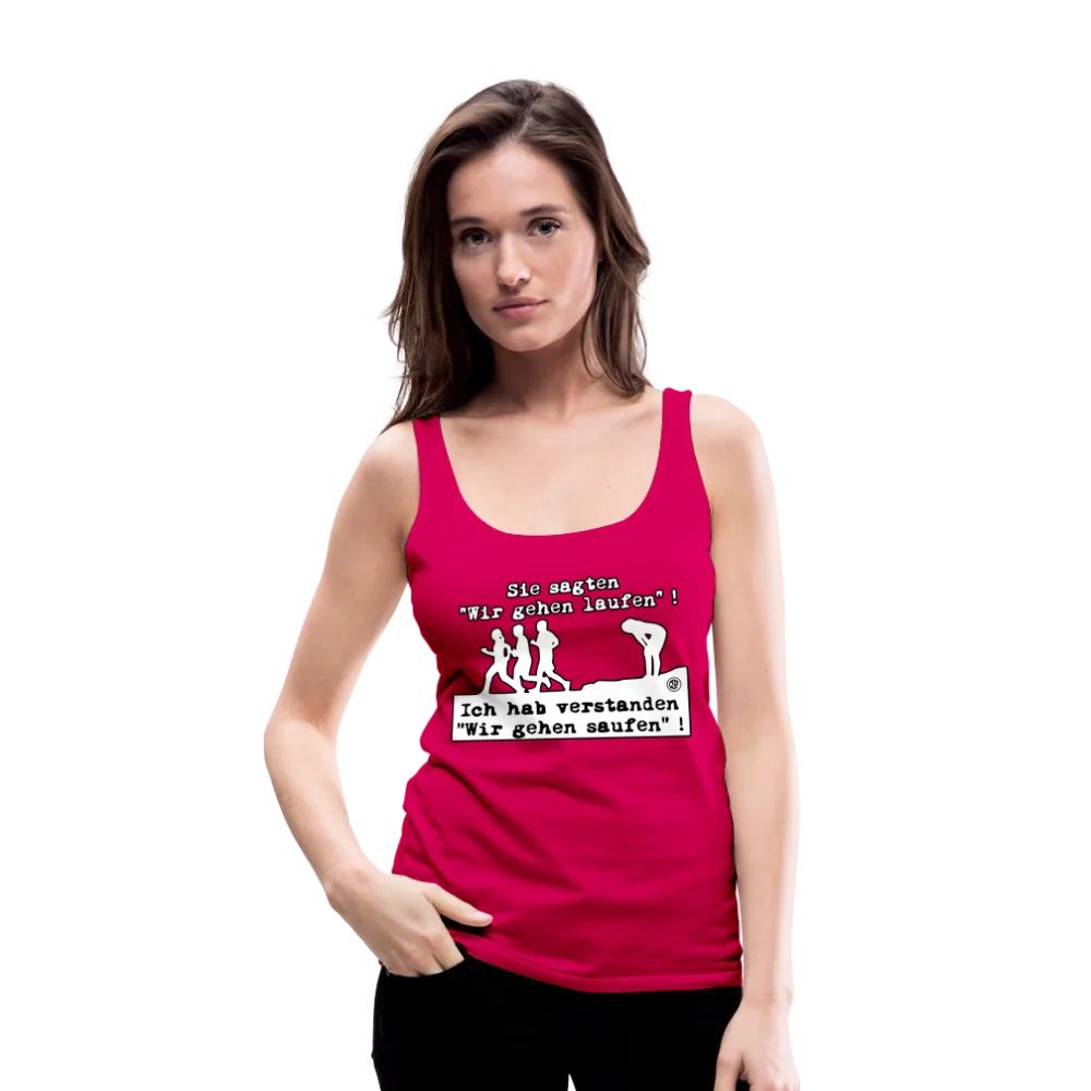 Sie sagten Wir gehen laufen ... - Frauen Premium Tank Top