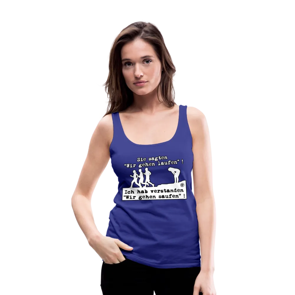 Sie sagten Wir gehen laufen ... - Frauen Premium Tank Top