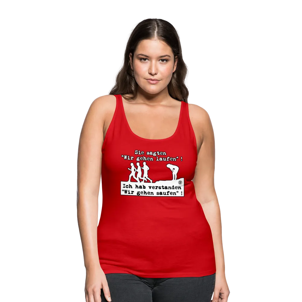 Sie sagten Wir gehen laufen ... - Frauen Premium Tank Top