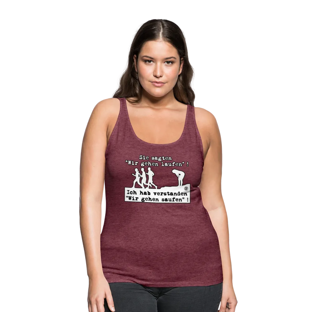 Sie sagten Wir gehen laufen ... - Frauen Premium Tank Top