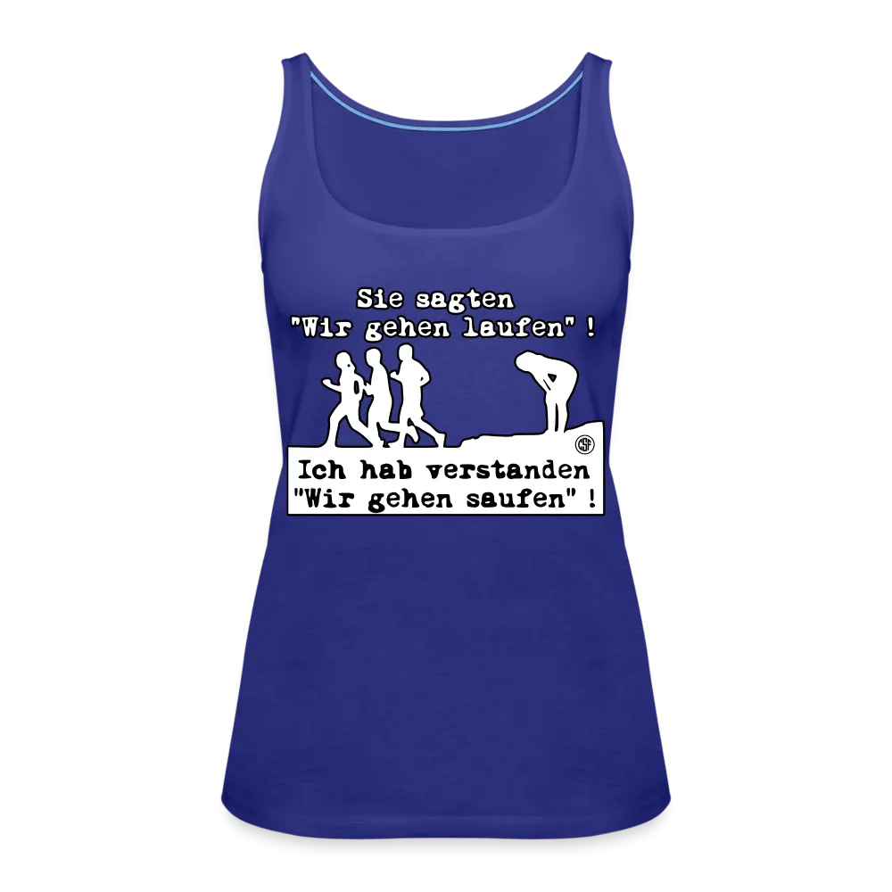 Sie sagten Wir gehen laufen ... - Frauen Premium Tank Top