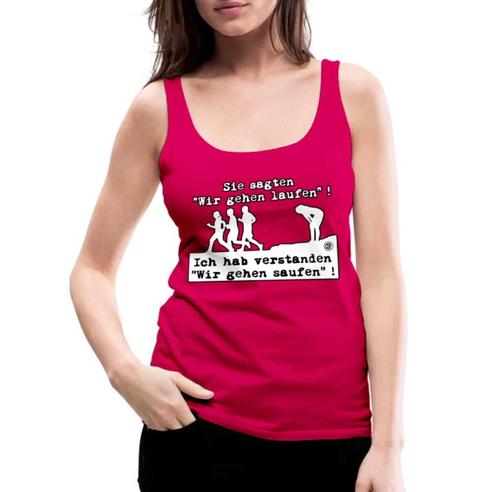Sie sagten Wir gehen laufen ... - Frauen Premium Tank Top