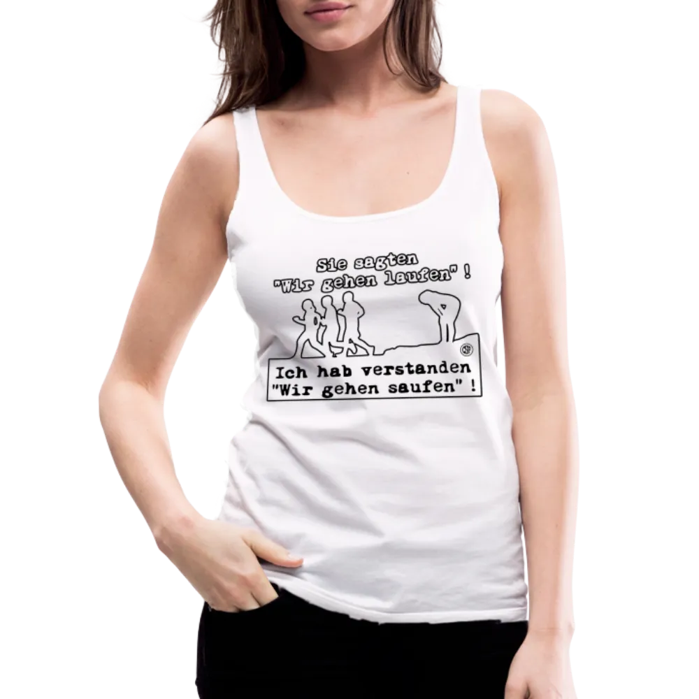 Sie sagten Wir gehen laufen ... - Frauen Premium Tank Top