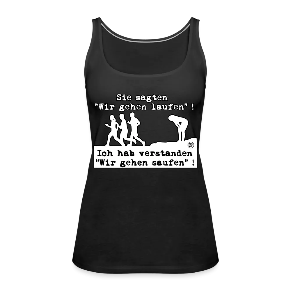 Sie sagten Wir gehen laufen ... - Frauen Premium Tank Top