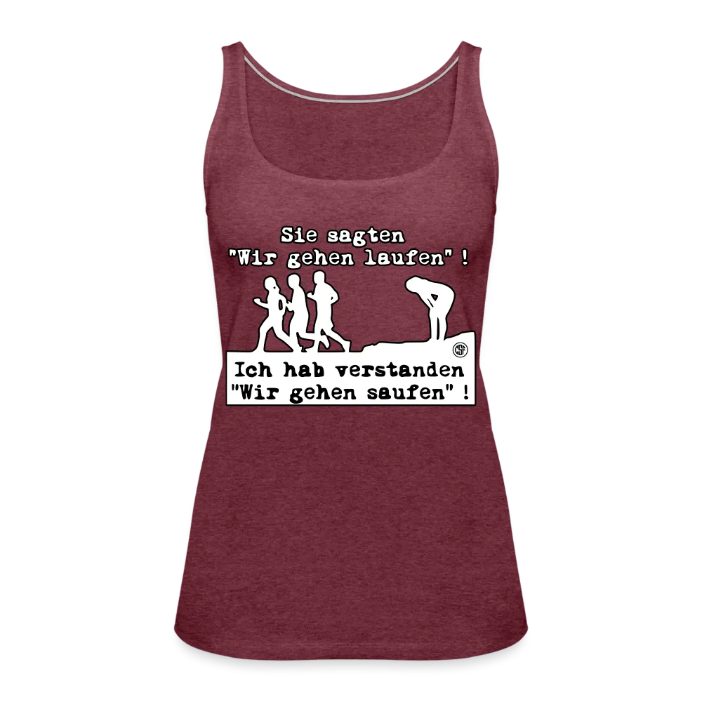 Sie sagten Wir gehen laufen ... - Frauen Premium Tank Top