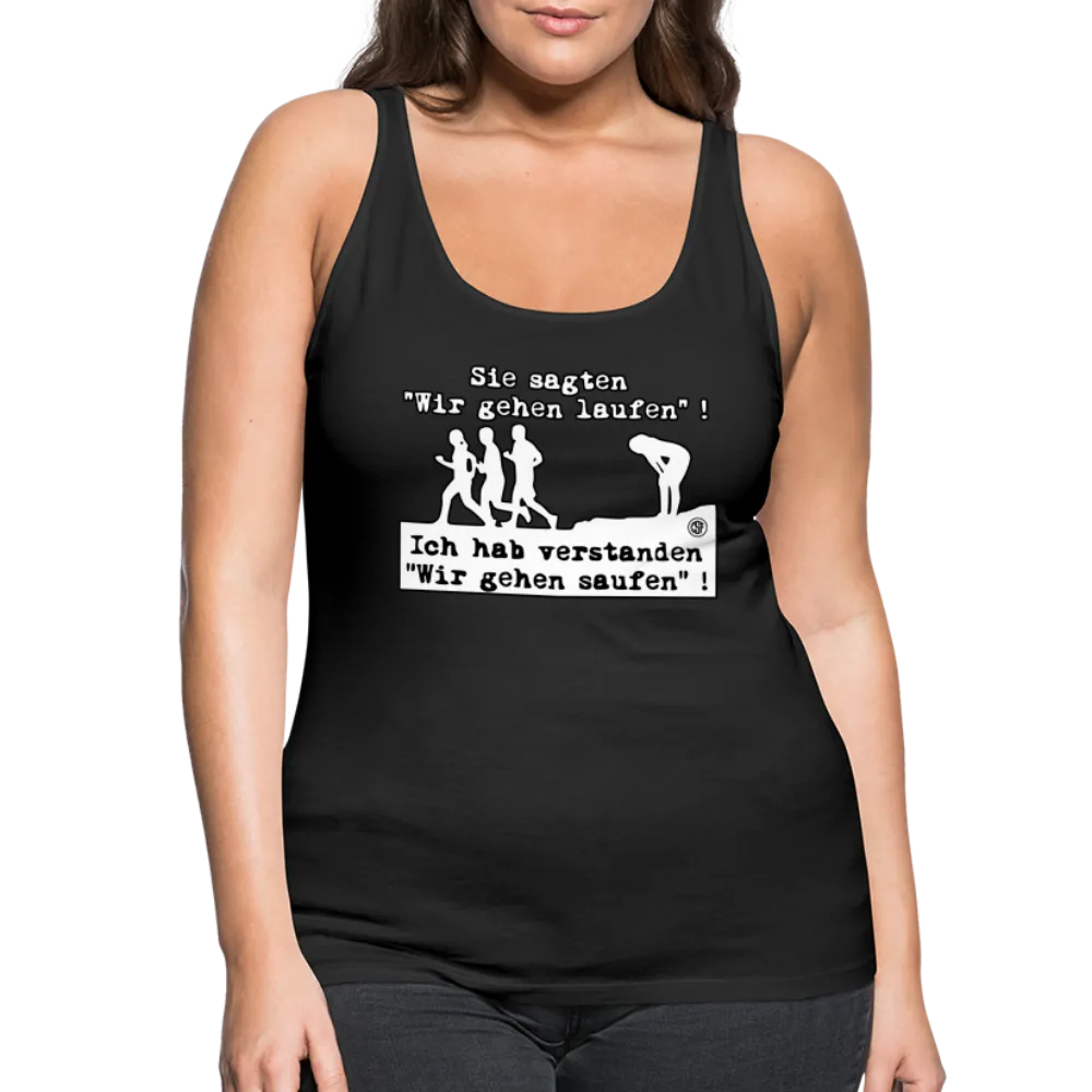 Sie sagten Wir gehen laufen ... - Frauen Premium Tank Top