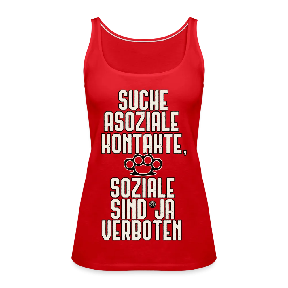 Suche asoziale Kontakte soziale sind ja verboten - Frauen Premium Tank Top