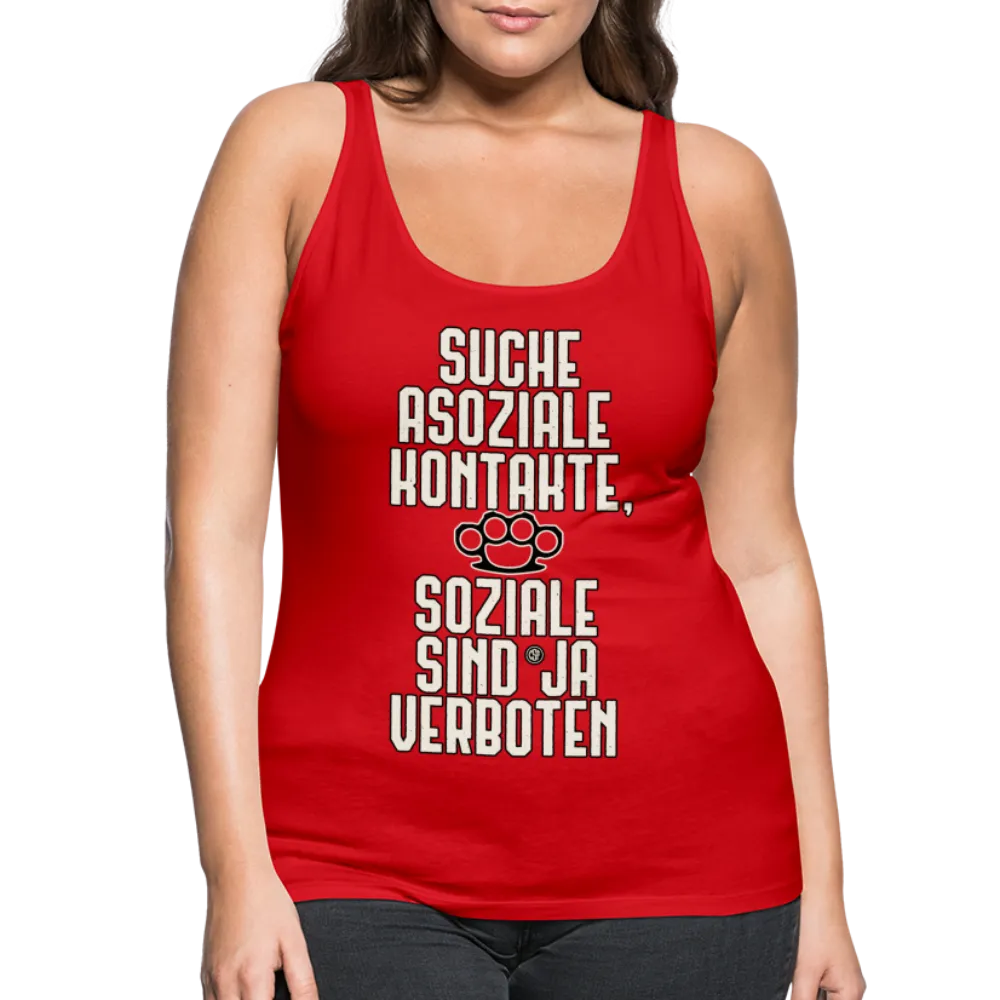 Suche asoziale Kontakte soziale sind ja verboten - Frauen Premium Tank Top