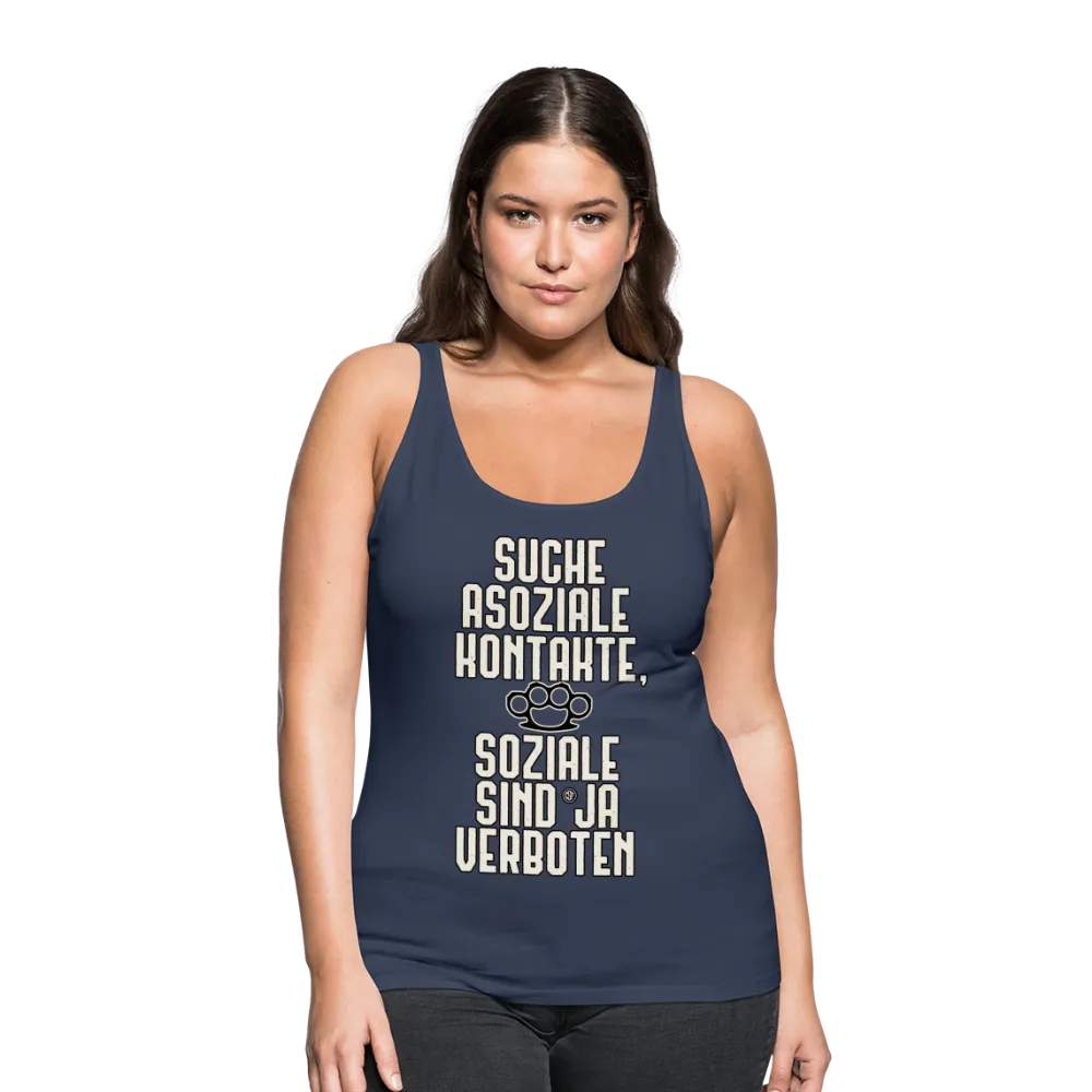Suche asoziale Kontakte soziale sind ja verboten - Frauen Premium Tank Top