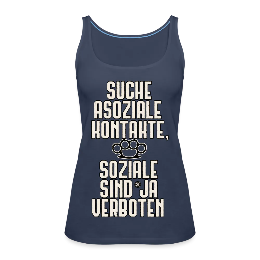 Suche asoziale Kontakte soziale sind ja verboten - Frauen Premium Tank Top