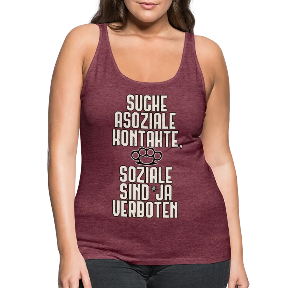 Suche asoziale Kontakte soziale sind ja verboten - Frauen Premium Tank Top