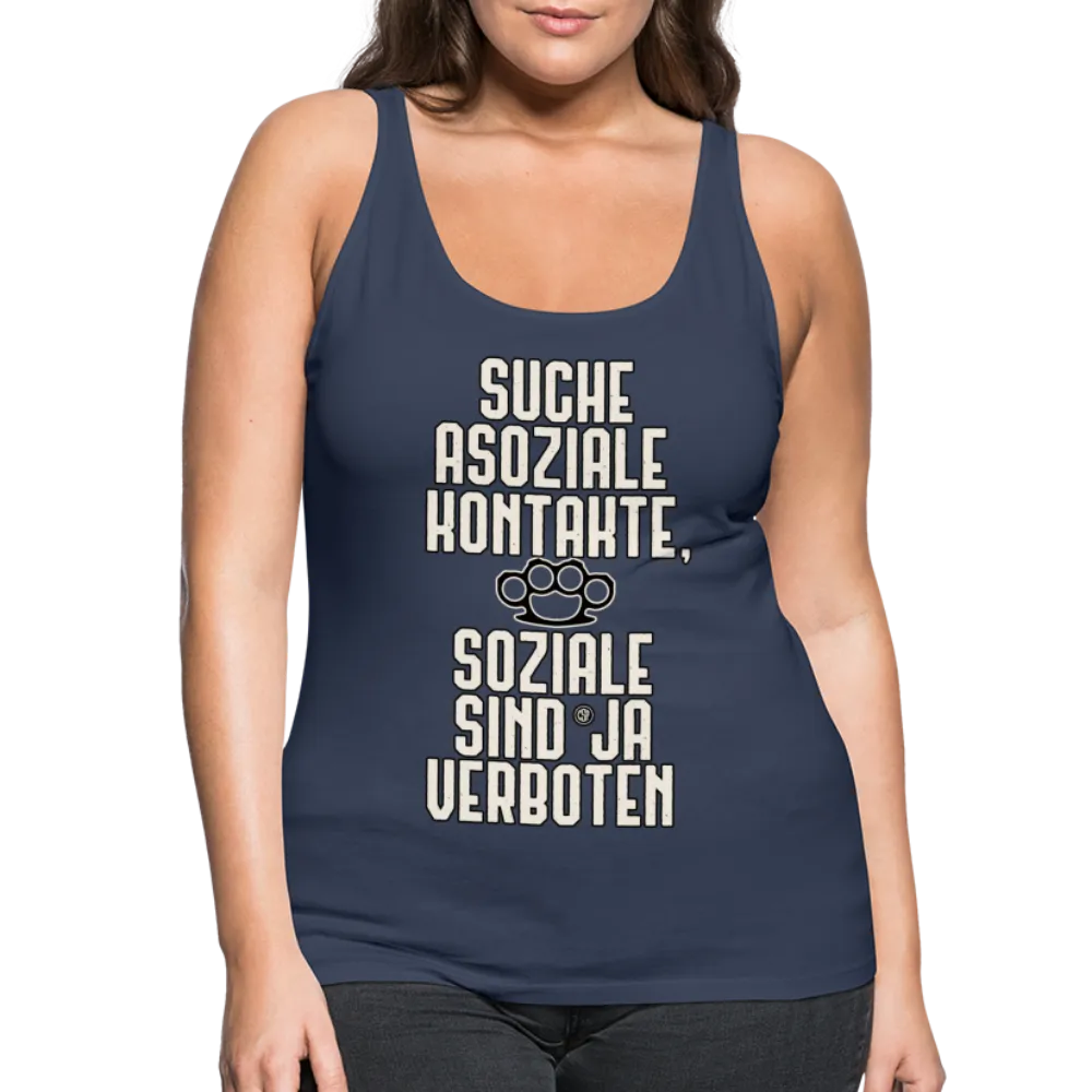 Suche asoziale Kontakte soziale sind ja verboten - Frauen Premium Tank Top