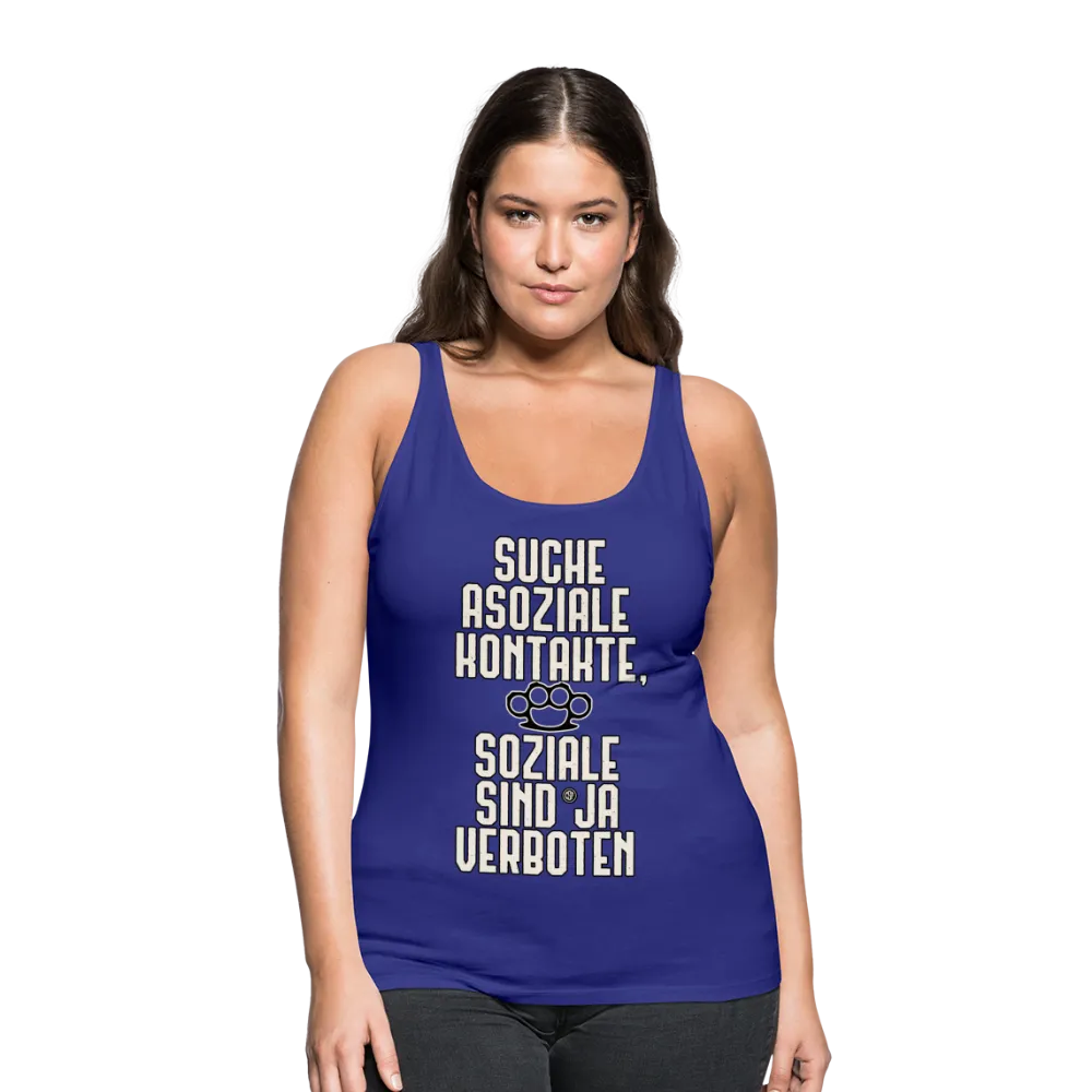 Suche asoziale Kontakte soziale sind ja verboten - Frauen Premium Tank Top