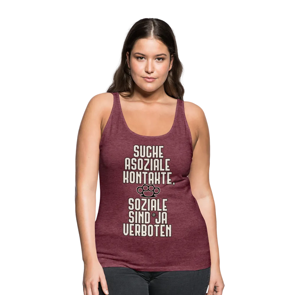 Suche asoziale Kontakte soziale sind ja verboten - Frauen Premium Tank Top