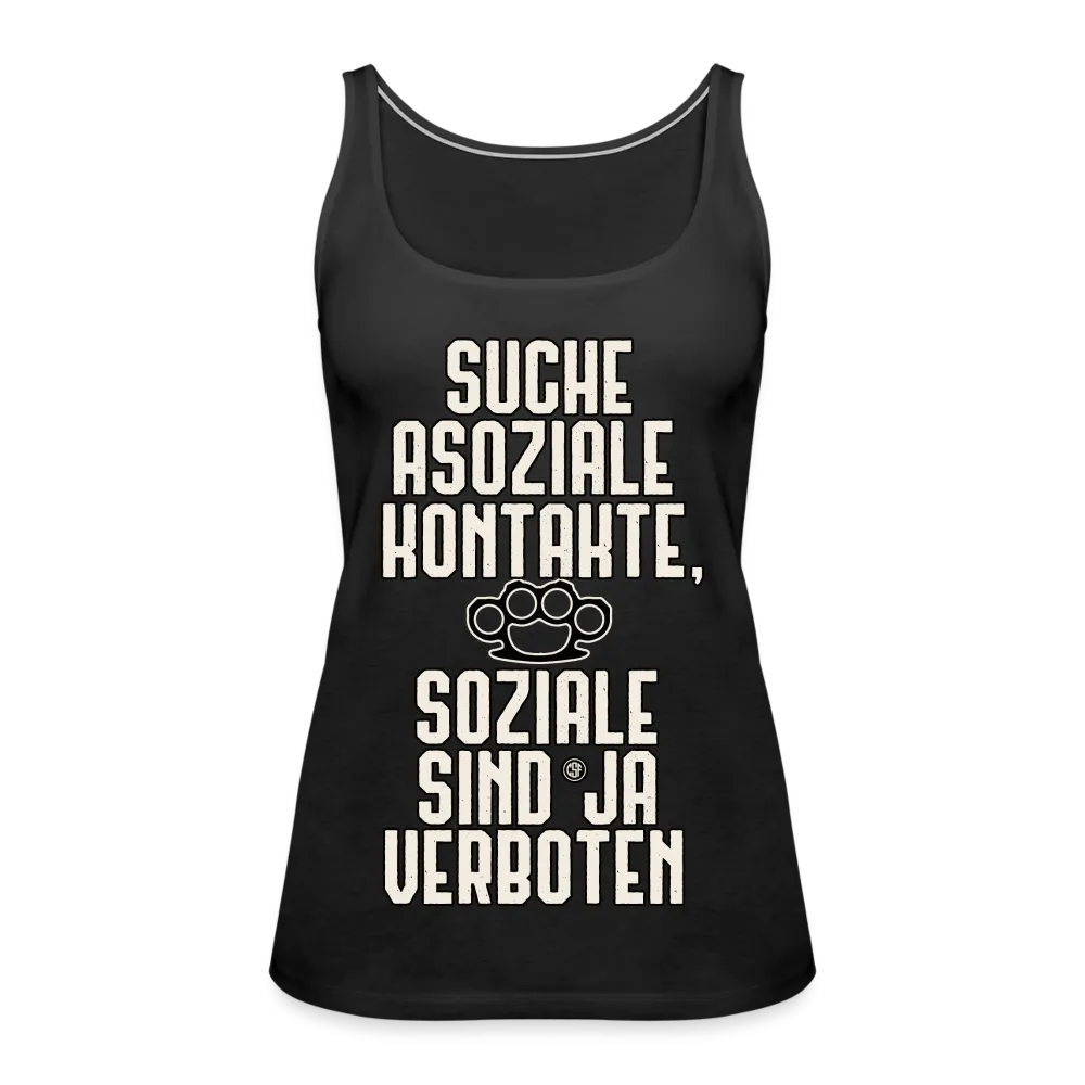 Suche asoziale Kontakte soziale sind ja verboten - Frauen Premium Tank Top