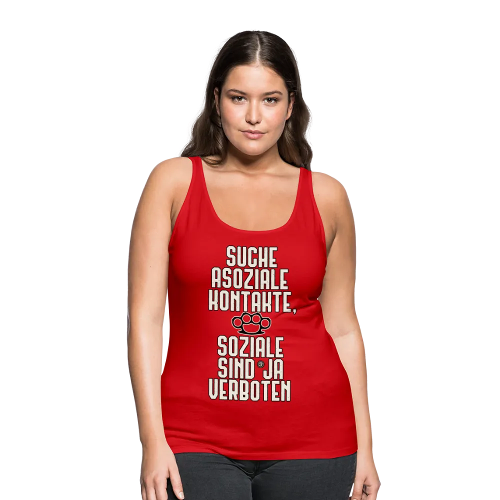 Suche asoziale Kontakte soziale sind ja verboten - Frauen Premium Tank Top