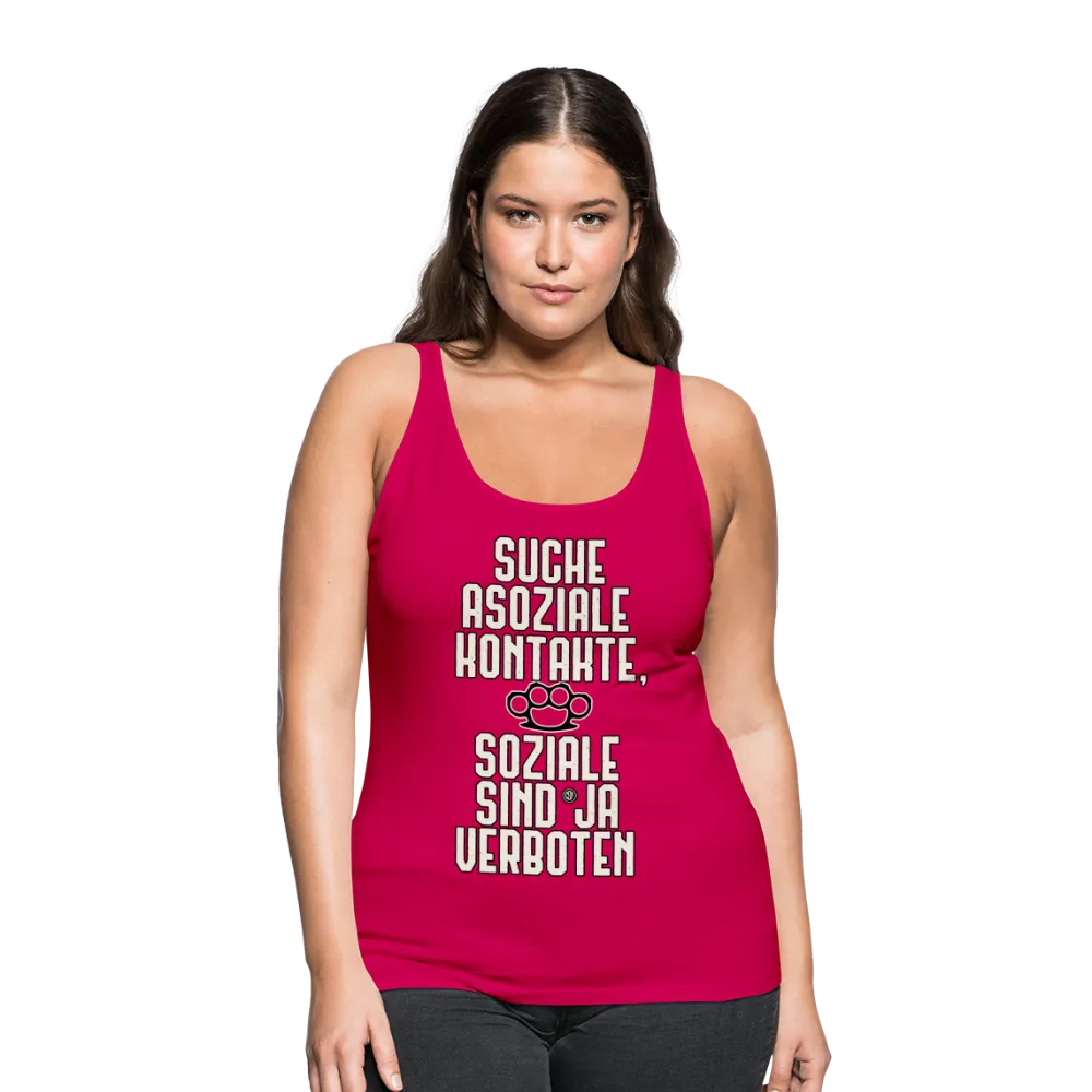 Suche asoziale Kontakte soziale sind ja verboten - Frauen Premium Tank Top