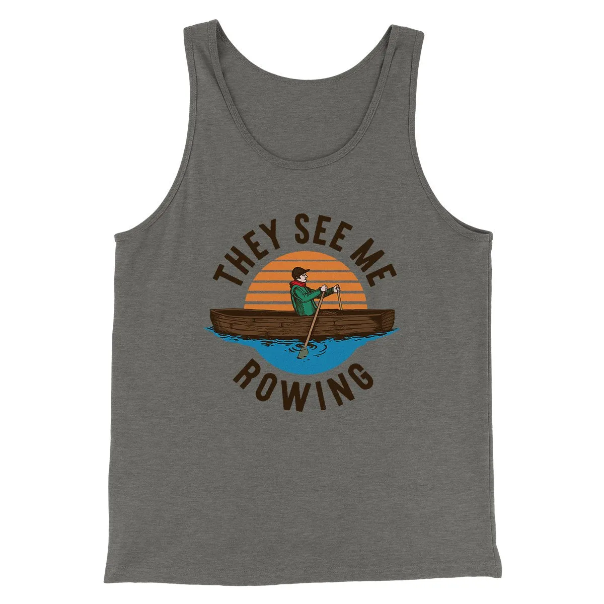 They See Me Rowing Funny Men/Unisex Tank Top