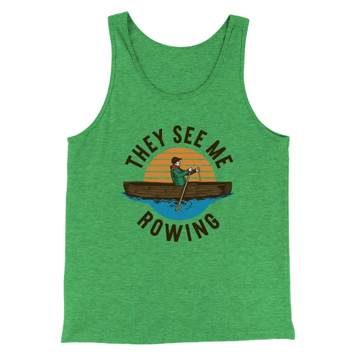 They See Me Rowing Funny Men/Unisex Tank Top