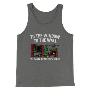 To The Window, To The Wall, ’Til Santa Decks Them Halls Men/Unisex Tank Top