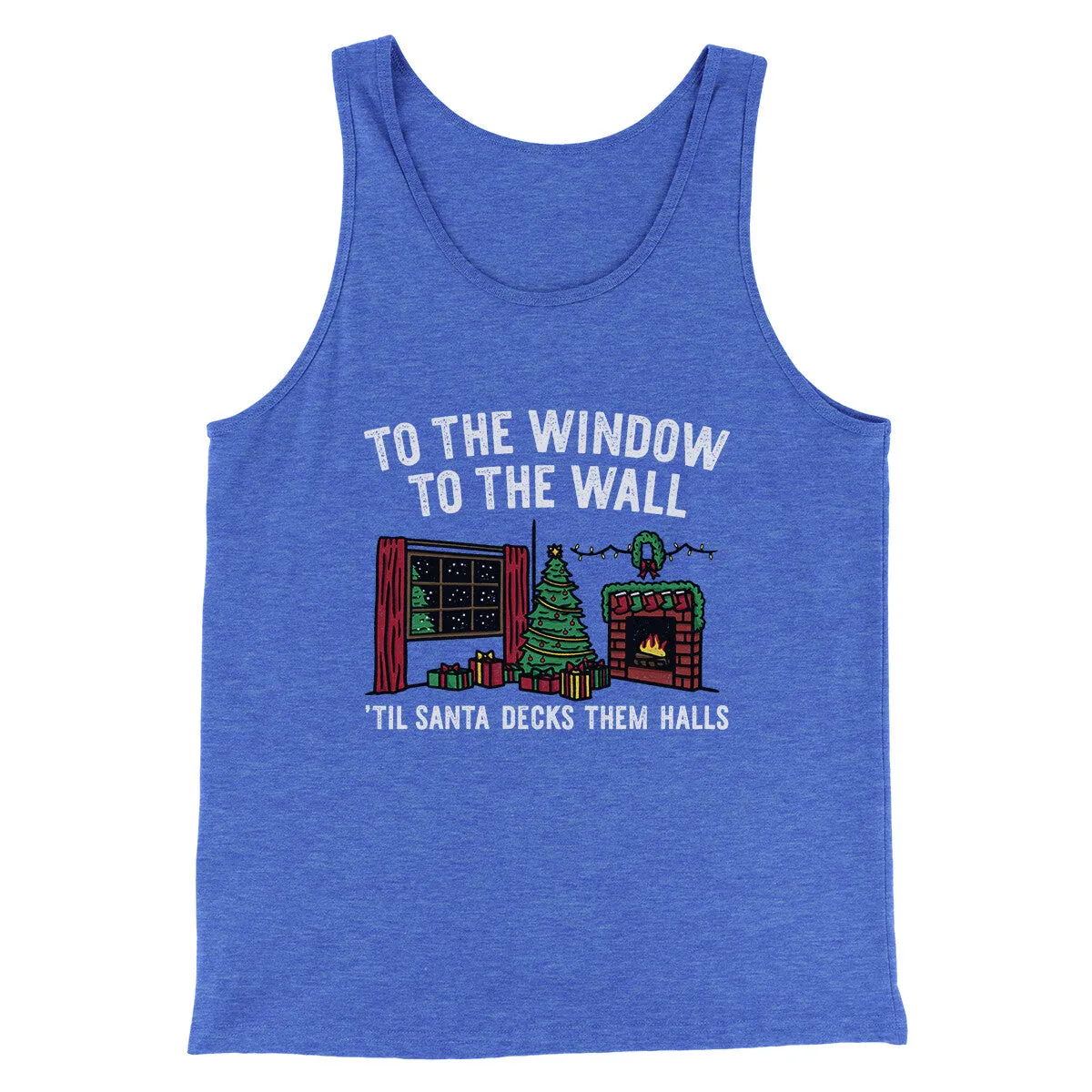 To The Window, To The Wall, ’Til Santa Decks Them Halls Men/Unisex Tank Top