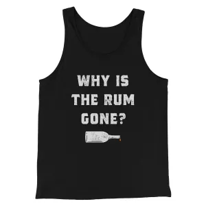 Why Is The Rum Gone Men/Unisex Tank Top